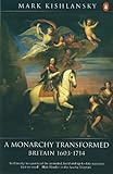 The Penguin History Of Britain A Monarchy Transformed Britain 16301714 English Edition