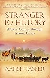 Stranger To History A Sons Journey Through Islamic Lands English Edition