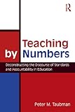 Teaching By Numbers Deconstructing The Discourse Of Standards And Accountability In Education Studies In Curriculum Theory Series English Edition