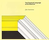 The Classical Language Of Architecture The Mit Press English Edition