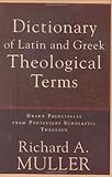 Dictionary Of Latin And Greek Theological Terms Drawn Principally From Protestant Scholastic Theology English Edition