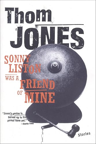 Sonny Liston Was a Friend of Mine (By: Thom Jones) cover