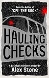 Hauling Checks A Satirical Aviation Comedy