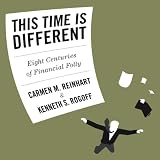 This Time Is Different Eight Centuries Of Financial Folly