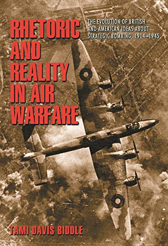 Rhetoric and Reality in Air Warfare (By: Tami Davis Biddle) cover