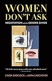Women Dont Ask Negotiation And The Gender Divide English Edition