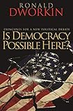 Is Democracy Possible Here Principles For A New Political Debate English Edition