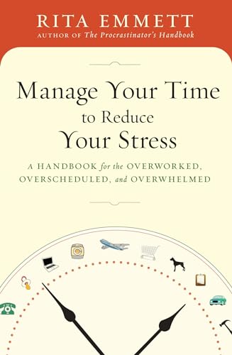 Manage Your Time to Reduce You...Overscheduled,and Overwhelmed