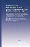 Hazardous waste contamination of water resources (management of the Superfund clean-up program): Hearings before the Subcommittee on Investigations ... Congress, first session, March 4, 9, 1983