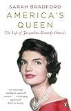 Americas Queen The Life Of Jacqueline Kennedy Onassis English Edition