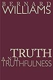 Truth And Truthfulness An Essay In Genealogy English Edition