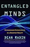 Entangled Minds Extrasensory Experiences In A Quantum Reality English Edition