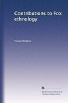 Contributions to Fox ethnology