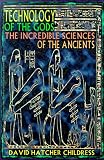 Technology Of The Gods The Incredible Sciences Of The Ancients English Edition