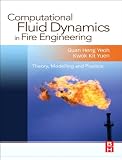 Computational Fluid Dynamics In Fire Engineering Theory Modelling And Practice English Edition