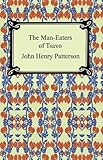 The Maneaters Of Tsavo And Other East African Adventures English Edition