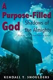 A Purposefilled God Shadows Of The Almighty English Edition