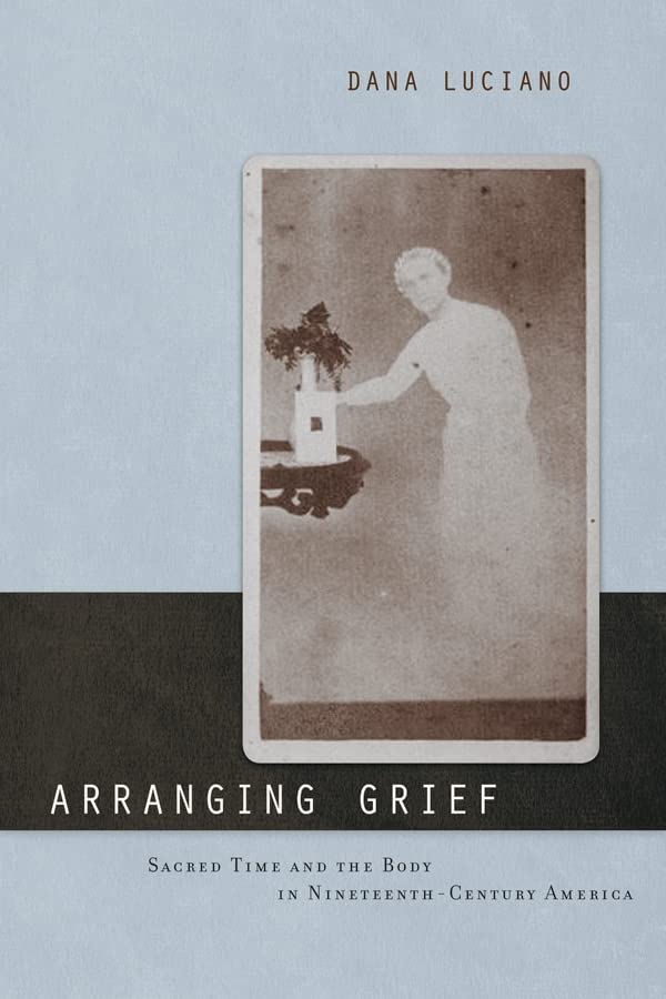 Arranging Grief (By: Dana Luciano) cover