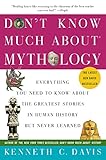 Dont Know Much About Mythology Everything You Need To Know About The Greatest Stories In Human History But Never Learned Dont Know Much About Series English Edition