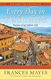 Every Day In Tuscany Seasons Of An Italian Life English Edition