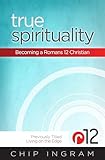 True Spirituality Becoming A Romans 12 Christian English Edition