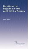 Narrative of the discoveries on the north coast of America; effected by the officers of the Hudson's Bay Company during the years 1836-39