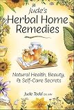 Judes Herbal Home Remedies Natural Health Beauty Homecare Secrets Living With Nature Series English Edition
