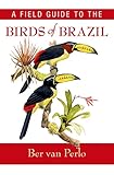A Field Guide To The Birds Of Brazil English Edition
