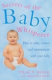 Secrets Of The Baby Whisperer How To Calm Connect And Communicate With Your Baby English Edition