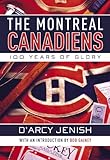 The Montreal Canadiens 100 Years Of Glory English Edition