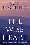 The Wise Heart Buddhist Psychology For The West English Edition
