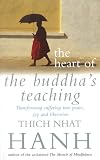 The Heart Of Buddhas Teaching Transforming Suffering Into Peace Joy And Liberation