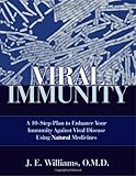 Viral Immunity A 10step Plan To Enhance Your Immunity Against Viral Disease Using Natural Medicines