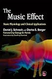 The Music Effect Music Physiology And Clinical Applications English Edition