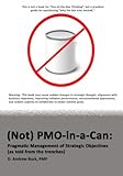 Not Pmoinacan Pragmatic Management Of Strategic Objectives As Told From The Trenches English Edition