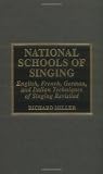 National Schools Of Singing English French German And Italian Techniques Of Singing Revisited English Edition
