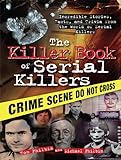 The Killer Book Of Serial Killers Incredible Stories Facts And Trivia From The World Of Serial Killers The Killer Books