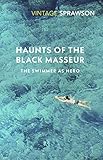 Haunts Of The Black Masseur The Swimmer As Hero Vintage Classics English Edition