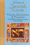Treasury Of Jewish Love Poems Quotations Proverbs In Hebrew Yiddish Ladino And English Treasury Of Love Poems Quotations And Proverbs English Edition