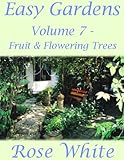 Easy Gardens Volume 7 Fruit Flowering Trees English Edition