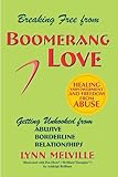 Breaking Free From Boomerang Love Getting Unhooked From Abusive Borderline Relationships English Edition