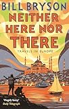 Neither Here Nor There Travels In Europe Bryson Book 11 English Edition
