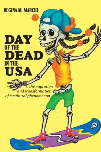 Day of the Dead in the USA: The Migration and Transformation of a Cultural Phenomenon (By: Regina M. Marchi) cover