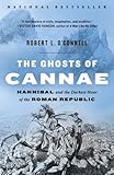 The Ghosts Of Cannae Hannibal And The Darkest Hour Of The Roman Republic