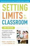Setting Limits In The Classroom 3rd Edition A Complete Guide To Effective Classroom Management With A Schoolwide Discipline Plan English Edition