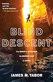 Blind Descent The Quest To Discover The Deepest Place On Earth
