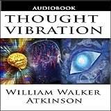 Thought Vibration Or The Law Of Attraction In The Thought World