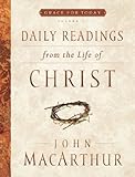 Daily Readings From The Life Of Christ Volume 1 Grace For Today English Edition