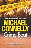 Crime Beat True Crime Reports Of Cops And Killers English Edition