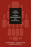 Case Studies And Theory Development In The Social Sciences Belfer Center Studies In International Security English Edition